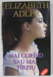 MAI CURAND SAU MAI TARZIU de ELIZABETH ADLER , ANII &#039;2000