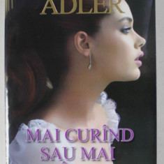 MAI CURAND SAU MAI TARZIU de ELIZABETH ADLER , ANII '2000