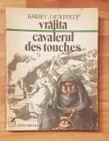 Vrajita. Cavalerul des Touches de Barbey d&#039;Aurevilly