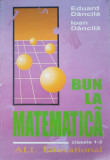 BUN LA MATEMATICA Clasele 1-2 - Dancila