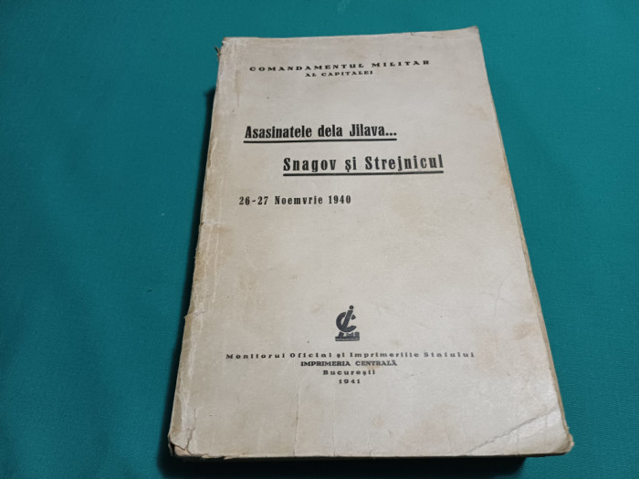 ASASINATELE DELA JILAVA... SNAGOV ȘI STREJNICUL* 26-27 NOEMVRIE 1940 / 1941 *