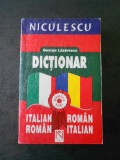 GEORGE LAZARESCU - DICTIONAR ITALIAN ROMAN, ROMAN ITALIAN