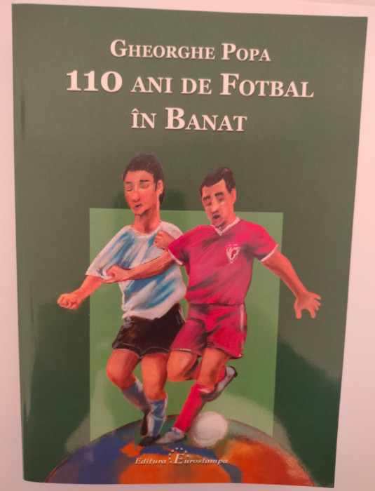 Gheorghe Popa - 110 ani de fotbal in Banat