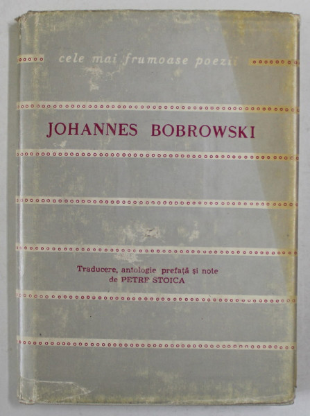 JOHANNES BOBROWSKI , POEME , COLECTIA &#039;&#039; CELE MAI FRUMOASE POEZII &#039;&#039; , NR. 143 , APARUTA 1974