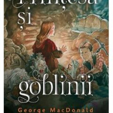 Printesa si goblinii - George MacDonald