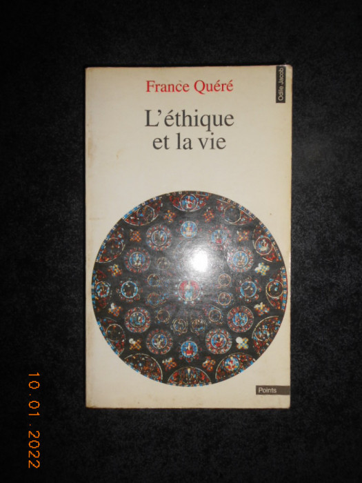 FRANCE QUERE - L&#039;ETHIQUE ET LA VIE