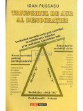 Ioan Pușcașu - Triunghiul de aur al democrației (editia 2007)
