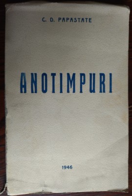 [CONSTANTIN] C.D. PAPASTATE:ANOTIMPURI/VERSURI 1946/TIRAJ 525/DEDICATIE-AUTOGRAF foto