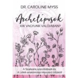 Archet&iacute;pusok - Kik vagyunk val&oacute;j&aacute;ban? - Dr. Caroline Myss