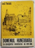 DOMENIUL HUNEDOARA LA INCEPUTUL SECOLULUI AL XVI-LEA . STUDII SI DOCUMENTE de IOSIF PATAKI , 1973