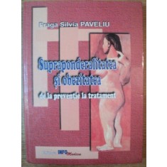 SUPRAPONDERALITATE SI OBEZITATE DE LA PREVENTIE LA TRATAMENT de FRAGA SILVIA PAVELIU , 2002