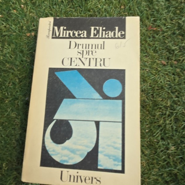 Drumul spre Centru - Mircea Eliade