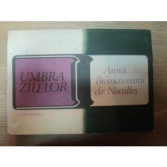UMBRA ZILELOR de ANNA BRANCOVEANU DE NOAILLES , 1982