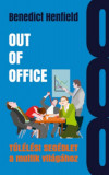 Out Of Office - T&uacute;l&eacute;l&eacute;si seg&eacute;dlet a multik vil&aacute;g&aacute;hoz - Benedict Henfield