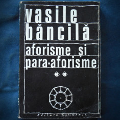 AFORISME SI PARA-AFORISME - VASILE BANCILA - VOL. II foto