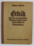 ETHIK FUR DEN EVANGELISCHEN RELIGIONSUNTERRICHT AN DEN HOHEREN LEHRANSTALTEN von WEBER und WIRTH , 1931 , TEXT CU CARACTERE GOTICE , PREZINTA SUBLINI