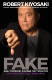 Cumpara ieftin Fake: Bani. Profesori Si Active Contrafacute, Robert T. Kiyosaki - Editura Curtea Veche