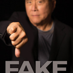 Fake: Bani. Profesori Si Active Contrafacute, Robert T. Kiyosaki - Editura Curtea Veche