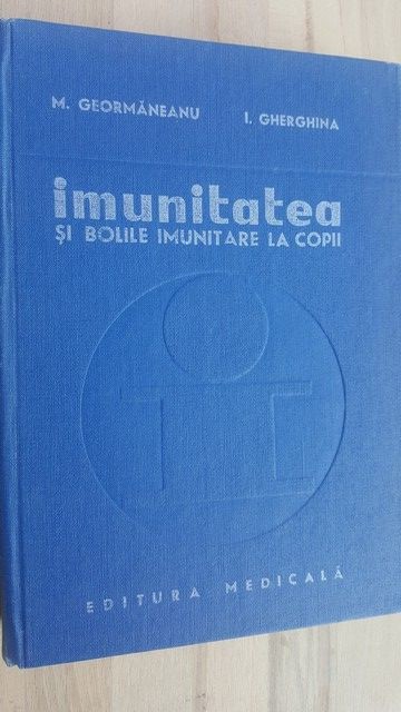 Imunitatea si bolile imunitare la copii- M. Geormaneanu, I. Gherghina