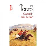 Cazacii. Doi husari - Lev Tolstoi, editia 2021, Polirom