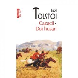 Cazacii. Doi husari - Lev Tolstoi, editia 2021