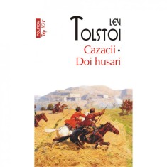 Cazacii. Doi husari - Lev Tolstoi, editia 2021