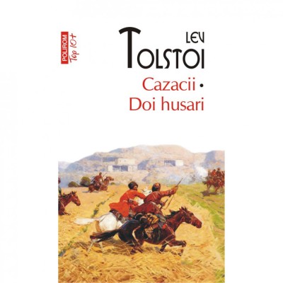 Cazacii. Doi husari - Lev Tolstoi, editia 2021 foto