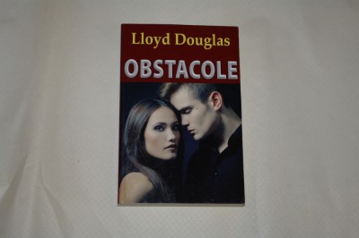 Obstacole - Lloyd Douglas - 2013 foto