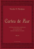Cartea de Aur, Vol. VI - Teodor V. Pacatian - Carte Istorie