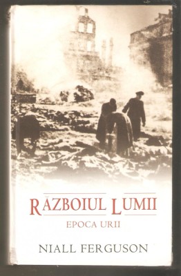 Razboiul Lumii. Epoca urii - Niall Ferguson foto