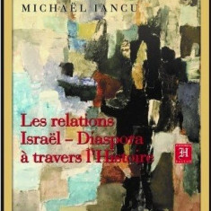 Les relations Israel - diaspora a travers l'histoire /ed. Carol Iancu