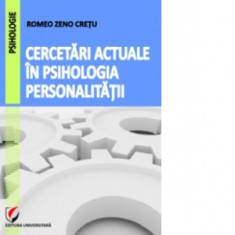 Cercetari actuale in psihologia personalitatii - Romeo Zeno Cretu