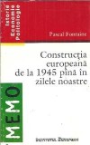 Constructia europeana de la 1945 pana in zilele noastre - Pascal Fontaine