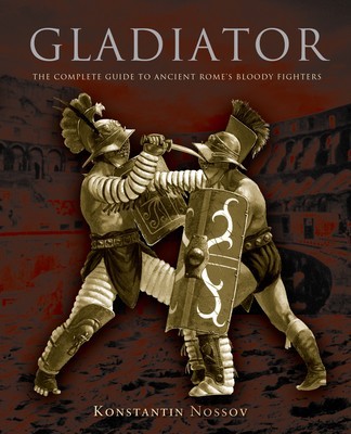 Gladiator: The Complete Guide to Ancient Rome&amp;#039;s Bloody Fighters foto