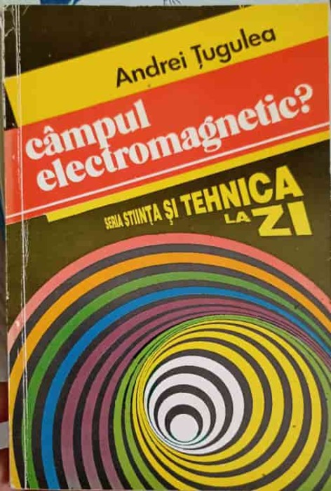 CAMPUL ELECTROMAGNETIC?-ANDREI TUGULEA-278903