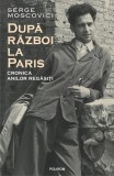 Cumpara ieftin După război la Paris. Cronica anilor regăsiți