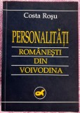 (C508) COSTA ROSU - PERSONALITATI ROMANESTI DIN VOIVODINA (1734-2004)