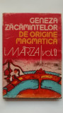 Ioan Marza - Geneza zacamintelor de origine magmatica, vol. I, 1982, Dacia