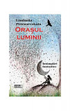 Oraşul luminii - Paperback brosat - Ludmila Petruşevskaia - Meteor Press, 2021