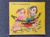 NE JUCAM, CONSTRUIM, INVATAM - Lidia Constantinescu