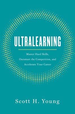 Ultralearning: Master Hard Skills, Outsmart the Competition, and Accelerate Your Career foto