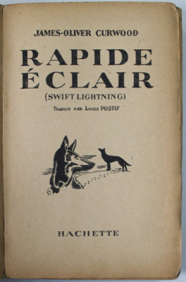 RAPIDE ECLAIR ( SWIFT LIGHTNING ) par JAMES - OLIVER CURWOOD , 1934 foto