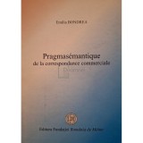 Emilia Bondrea - Pragmasemantique de la correspondance commerciale (Editia: 2001)