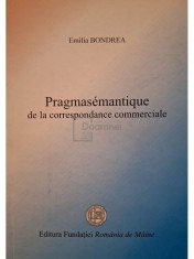 Emilia Bondrea - Pragmasemantique de la correspondance commerciale (Editia: 2001) foto
