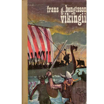 Frans G. Bengtsson - Vikingii - O povestire istorica din vremurile pagane - 113550 foto