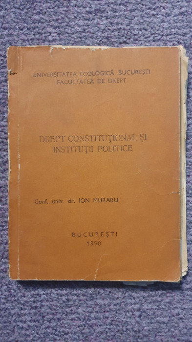 Drept constitutional si institutii publice, Ion Muraru, Univ Ecologica 1990