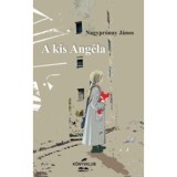 A kis Ang&eacute;la - Nagypr&oacute;nai J&aacute;nos