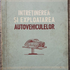 Intretinerea si exploatarea autovehiculelor// 1952