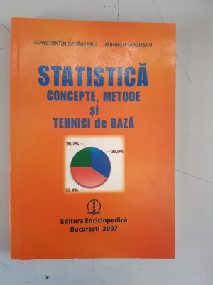 Constantin Secareanu - Statistica - Concepte ,metode si tehnici de baza foto