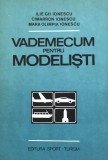VADEMECUM PENTRU MODELISTI de ILIE GH. IONESCU, MARIA OLIMPIA IONESCU, 1983